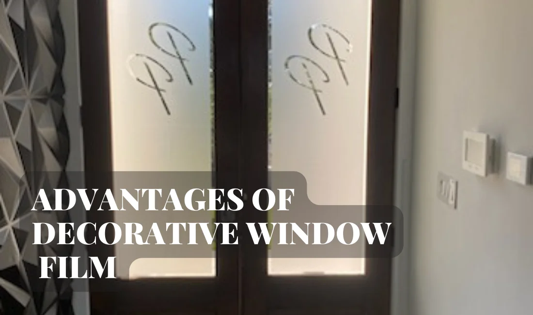 Advantages of Decorative Window Film