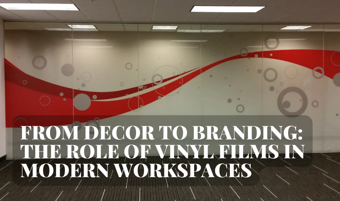 From Decor to Branding: The Role of Vinyl Films in Modern Workspaces